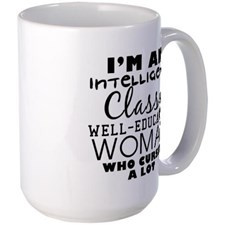 im an intelligent classy well-educated woman Mugs for