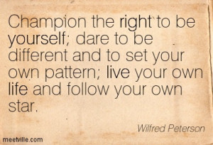 ... -Wilfred-Peterson-life-right-live-yourself-Meetville-Quotes-179492
