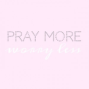 Quotes pray more worry less