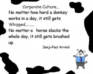 No matter how hard a donkey works in a day, it still gets whipped..No ...