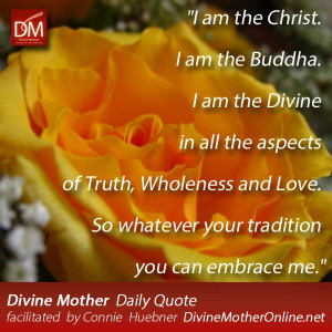 am the Christ. I am the Buddha. I am the Divine in all the aspects ...