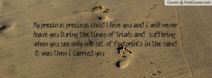 love you and i will never leave you. During the times of trials ...
