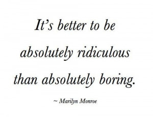 to be absolutely ridiculous Marilyn Monroe, Life, Inspiration, Quotes ...