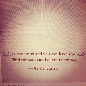 Seduce my mind and find my soul.