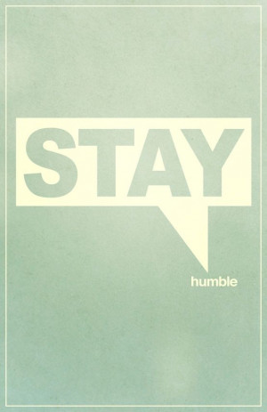 stay humble