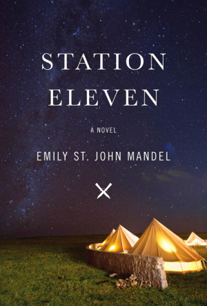 STATION ELEVEN: A NOVEL Emily St. John Mandel