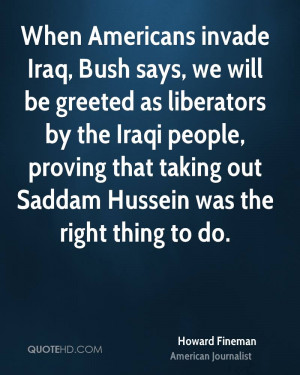 When Americans invade Iraq, Bush says, we will be greeted as ...