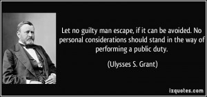 ... stand in the way of performing a public duty. - Ulysses S. Grant