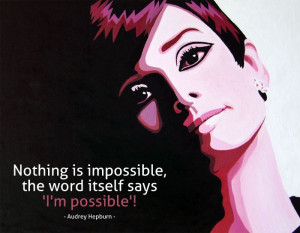 Nothing is impossible, the word itself says 