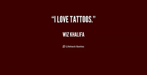 quote-Wiz-Khalifa-i-love-tattoos-189382.png