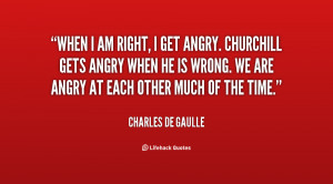 quote-Charles-de-Gaulle-when-i-am-right-i-get-angry-46349.png