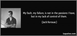 quote-my-fault-my-failure-is-not-in-the-passions-i-have-but-in-my-lack ...