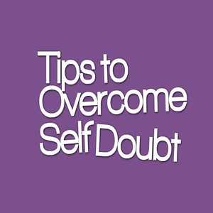Tips to Overcome Self Doubt