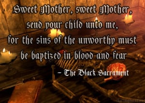 ... in blood and fear.” - The Black Sacrament of The Dark Brotherhood