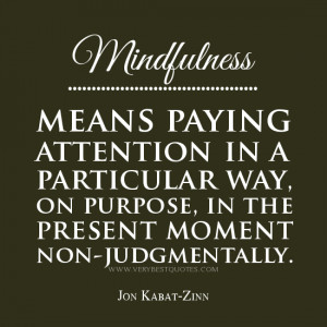 mindfulness quotes, mindfulness means paying attention, Jon Kabat-Zinn ...