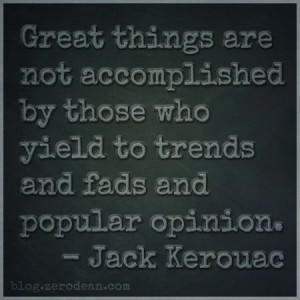 Great things are not accomplished by those who yield to trends and ...