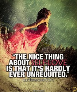 The nice thing about self-love is that it’s hardly ever unrequited.