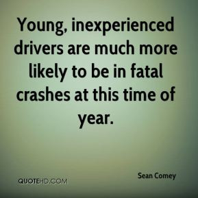 Sean Comey - Young, inexperienced drivers are much more likely to be ...