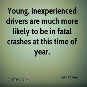 Sean Comey - Young, inexperienced drivers are much more likely to be ...