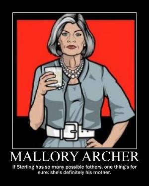 Mallory Archer demotivational by ~ImdaBatman on deviantART