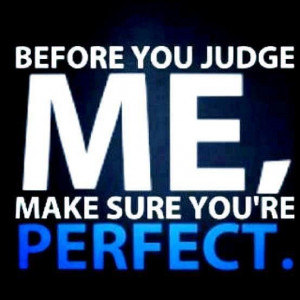 Before You Judge Me - #Quotes