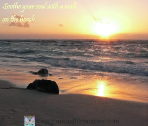 Soothe your soul with a walk on the beach.