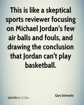 This is like a skeptical sports reviewer focusing on Michael Jordan's ...