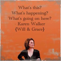 of my top favorite quotes by Karen Walker from the tv show 