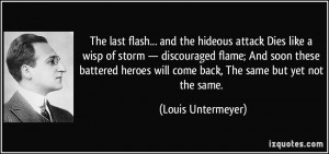 The last flash... and the hideous attack Dies like a wisp of storm ...