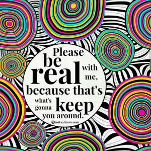 Keep it real !