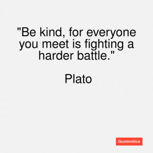 Plato Quotes Be Kind Plato. famous quotes and