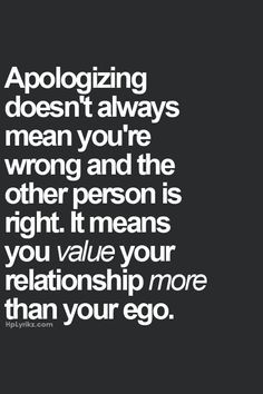 There is nothing lost in apologizing. It makes us realize how ...