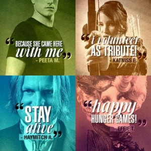Hunger Games Quotes / Peeta / Katniss / Effie / Haymitch