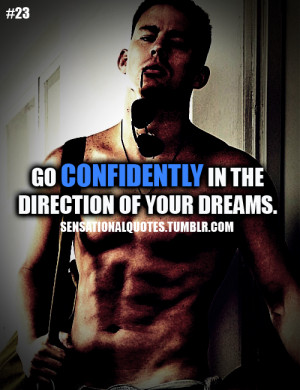 Go confidently in thedirection of your dreams.