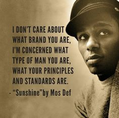 Principle and standards. Mos Def More