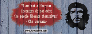 am not a liberator. Liberators do not exist. The people liberate ...