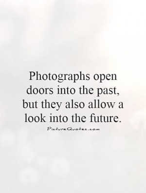 Photography Quotes Future Quotes Past Quotes Photograph Quotes