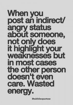 When you post an indirect/angry status about someone, not only does ...