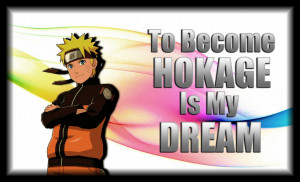 Anime Quotes | NARUTO | To Become Hokage by Legit-Dinosaur