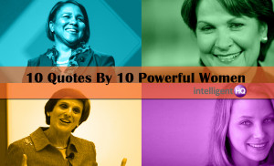 10 Quotes By 10 Powerful Women. Intelligenthq