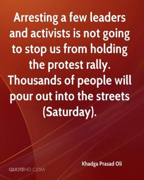 Khadga Prasad Oli - Arresting a few leaders and activists is not going ...