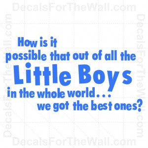 ... Possible that Out Of All the Little Boy Vinyl Wall Quote Decal Art B31