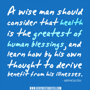 health quotes, A wise man should consider that health is the greatest ...