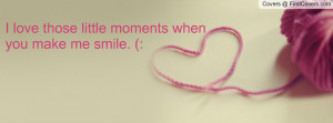 love those little moments when you make me smile. (: , Pictures