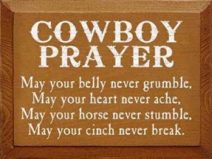 Cowboy prayer!... Not sure why I like this but I really do.