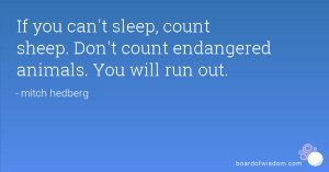 ... sleep, count sheep. Don't count endangered animals. You will run out