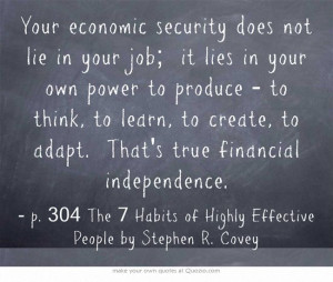 Your economic security does not lie in your job; it lies in your own ...