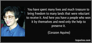 You have spent many lives and much treasure to bring freedom to many ...