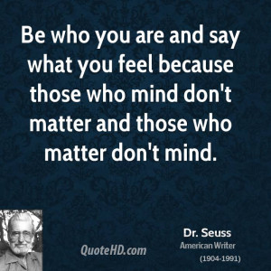 ... because those who mind don't matter and those who matter don't mind