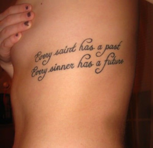 An Oscar wilde quote becomes a literary tattoo that reads Every saint ...